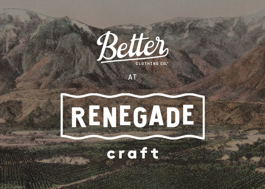 Join Better Clothing Co. at the Renegade Craft Fair This November!
